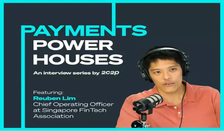 Payments Powerhouses：携手Reuben Lim建立全球金融科技中心