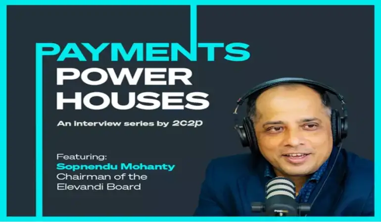 Payments Powerhouses: Join Elevandi Chairman Mohanty to explore the forefront of financial technolog